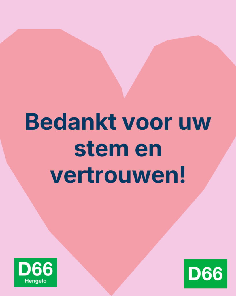 Bedankt voor uw stem en vertrouwen in D66 Hengelo.